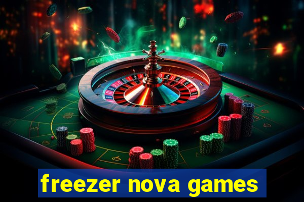 freezer nova games